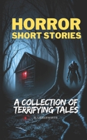 Horror Short Stories: A Collection of Terrifying Tales B0FV3948WP Book Cover