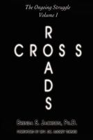 Cross Roads: The Ongoing Struggle - Volume 1 193397222X Book Cover