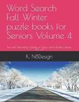 Word Search Fall Winter puzzle books for Seniors Volume 4: Fun with Interesting Variety of Topics word finding games 8.5 x 11 B08KH131DW Book Cover