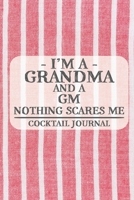 I'm a Grandma and a GM Nothing Scares Me Cocktail Journal: Blank Cocktail Journal to Write in for Women, Bartenders, Drink and Alcohol Log, Document ... for Women, Wife, Mom, Aunt (6x9 120 pages) 1675643482 Book Cover
