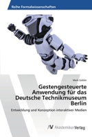 Gestengesteuerte Anwendung Fur Das Deutsche Technikmuseum Berlin 3639425448 Book Cover