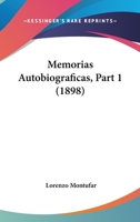 Memorias Autobiograficas, Part 1 (1898) 1104192624 Book Cover