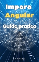Impara Angular: Guida Pratica (Aggiornata) B0CQ6W7CVJ Book Cover