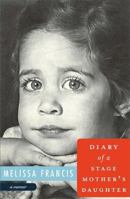 Diary of a Stage Mother's Daughter: A Memoir 1602862303 Book Cover