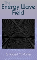 The Energy Wave Field 1647024560 Book Cover