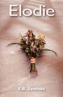 Elodie: A Tale of Passion, Dark Shadows and Vanishing Smiles 0997026618 Book Cover