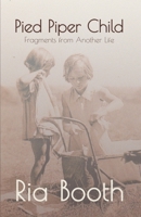 Pied Piper Child: Fragments from Another Life 1999983602 Book Cover