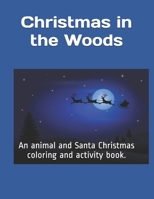 Christmas in the Woods: An animal and Santa Christmas coloring and activity book. B08PJM9NFN Book Cover