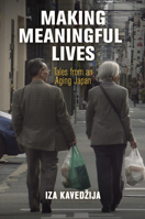 Making Meaningful Lives: Tales from an Aging Japan 1512823732 Book Cover