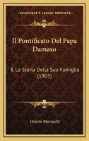 Il Pontificato Del Papa Damaso: E La Storia Della Sua Famiglia (1905) 1168051207 Book Cover