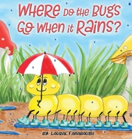 Where Do the Bugs Go When it Rains? 1983946095 Book Cover