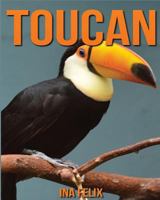 Toucan: Children Book of Fun Facts & Amazing Photos on Animals in Nature - A Wonderful Toucan Book for Kids Aged 3-7 1532788401 Book Cover