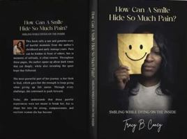 How Can a Smile Hide So Much Pain : Smiling While Dying Inside 1972003046 Book Cover
