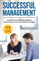 Successful Management: A practical, actionable guide to becoming a more successful manager 1077655320 Book Cover