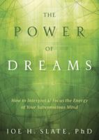 The Power of Dreams: How to Interpret & Focus the Energy of Your Subconscious Mind 0738751898 Book Cover