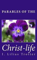 Parables of the Christ-life 1494810840 Book Cover