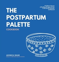 The Postpartum Palette Cookbook: Nourishing Recipes for New Parents B0F4HW4NZL Book Cover