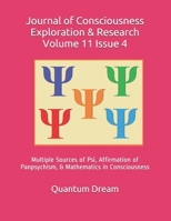 Journal of Consciousness Exploration & Research Volume 11 Issue 4: Multiple Sources of Psi, Affirmation of Panpsychism, & Mathematics in Consciousness B08KH3THQY Book Cover