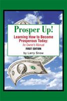 Prosper Up!: Learning How to Become Prosperous Today: 1543414400 Book Cover