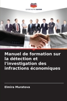 Manuel de formation sur la détection et l'investigation des infractions économiques (French Edition) 6208305748 Book Cover