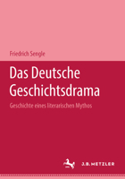 Das Deutsche Geschichtsdrama: Geschichte Eines Literarischen Mythos 3476988317 Book Cover