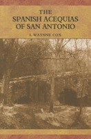 The Spanish Acequias Of San Antonio 1595347062 Book Cover