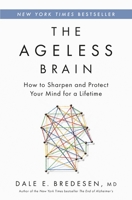 The Ageless Brain: How to Optimize, Protect, and Increase Your Brainspan 1250362598 Book Cover