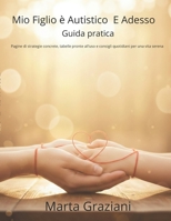"Mio Figlio è Autistico: E Adesso?": Guida pratica Pagine di strategie concrete, tabelle pronte all'uso e consigli quotidiani per una vita serena (Italian Edition) B0GLGP679X Book Cover