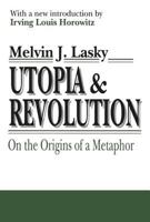 Utopia and Revolution: On the Origins of a Metaphor (Information and Behavior) 0765805731 Book Cover