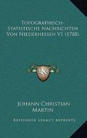 Topographisch-Statistische Nachrichten Von Niederhessen V1 (1788) 1166321347 Book Cover