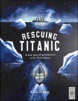 Rescuing Titanic: A tale of quiet bravery in the North Atlantic 0711262780 Book Cover