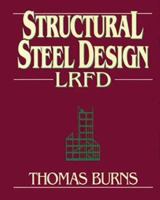 Structural Steel Design-Lrfd (Trade, Technology & Industry) 0827362218 Book Cover