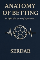 Anatomy Of Betting: In light of 8 years of experience... B0FG3B295G Book Cover