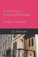 How to be a Property Manager: South of France B08W3VZ65P Book Cover