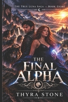 The Final Alpha (The True Luna Saga) B0HLS5ZQ9G Book Cover