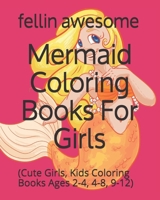 Mermaid Coloring Books For Girls: (Cute Girls, Kids Coloring Books Ages 2-4, 4-8, 9-12) 1651532443 Book Cover