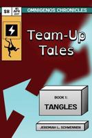 Team-Up Tales Book 1: Tangles 1545394210 Book Cover