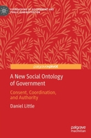 A New Social Ontology of Government: Consent, Coordination, and Authority 3030489221 Book Cover