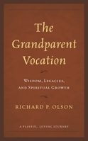 The Grandparent Vocation: Wisdom, Legacies, and Spiritual Growth 153816440X Book Cover