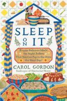 Sleep On It: Prepare Delicious Meals the Night Before that You Can Pop in the Oven the Next Day! 1401308163 Book Cover
