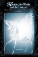 Hannah, the Witch, and the Unicorn: A Sequel to The Adventures of Princess Nightshade and Fuzbud and the Wizard 0595211860 Book Cover