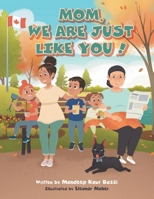 Mom, We Are Just Like You! 1039161278 Book Cover