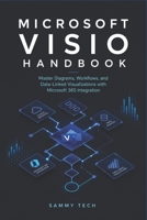 Microsoft Visio Handbook: A Step-by-Step Guide to Flowcharts, Swimlanes, Org Charts, and Microsoft 365 Integration B0H3T87FYN Book Cover