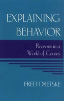 Explaining Behavior: Reasons in a World of Causes 0262540614 Book Cover