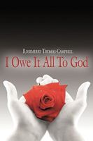 I Owe It All To God 1425944329 Book Cover
