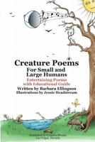 Creature Poems for Small and Large Humans 0983214646 Book Cover