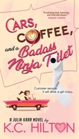 Cars, Coffee, and a Badass Ninja Toilet 0999334514 Book Cover