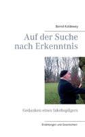 Auf der Suche nach Erkenntnis: Gedanken eines Jakobspilgers 3837093980 Book Cover