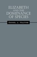 Elizabeth and the Dominance of Species 1478771623 Book Cover