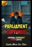 Parliament Captured: Criminal Communist Coven Cartel (Redpilled Progressive (satire)) B0HDLHXB8X Book Cover